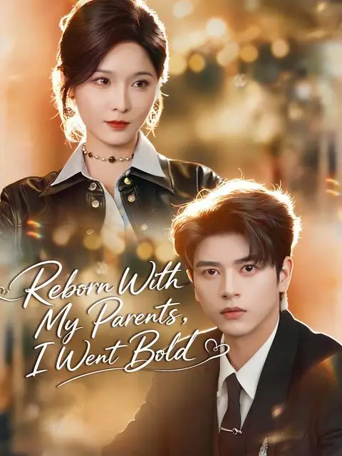 Reborn With My Parents I Went Bold