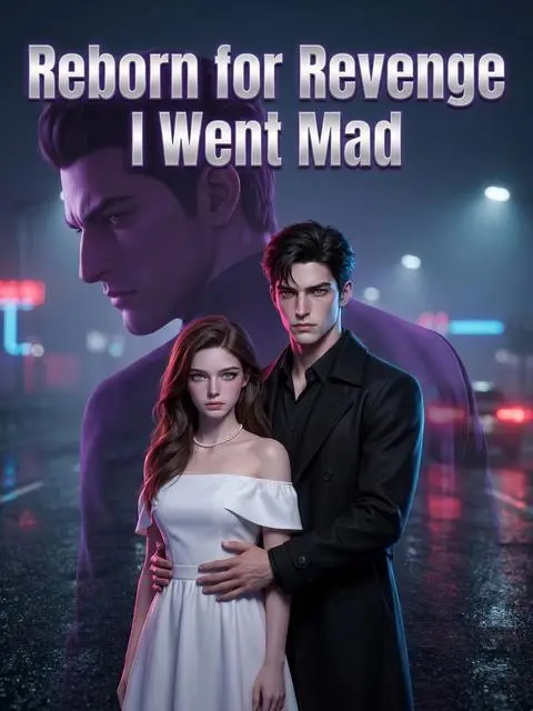 Reborn for Revenge, I Went Mad
