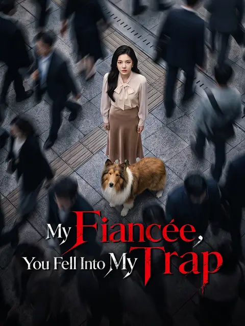 My Fiancée, You Fell Into My Trap