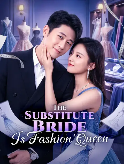 The Substitute Bride Is Fashion Queen